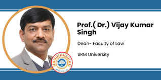 SRM University, Dean- Faculty of Law: Prof.( Dr.) Vijay Kumar Singh Interview